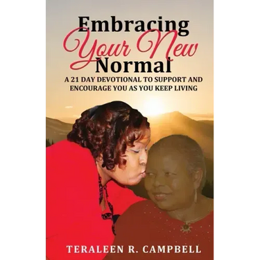 Embracing Your New Normal: A 21 Day Devotional to Support and Encourage You as You Keep Living