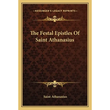 The Festal Epistles Of Saint Athanasius