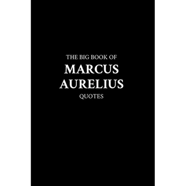 The Big Book of Marcus Aurelius Quotes