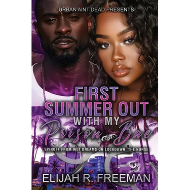First Summer Out With My Prison Bae: An Urban Romance Novel