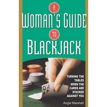 A Woman's Guide To Blackjack: Turning the Tables When the Cards Are Stacked Against You
