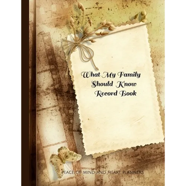 What My Family Should Know Record Book: What My Family Needs to Know When I Die (End of Life Planning Organizer for the Christian Family, 8.5 x 11)