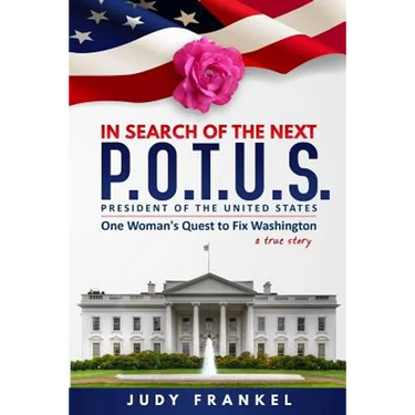 In Search of the Next P.O.T.U.S.: One Woman's Quest to Fix Washington, a True Story