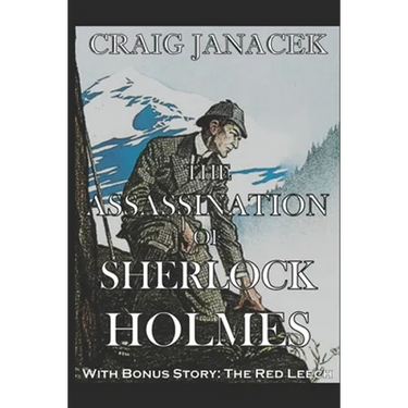 The Assassination of Sherlock Holmes: The Further Adventures of Sherlock Holmes