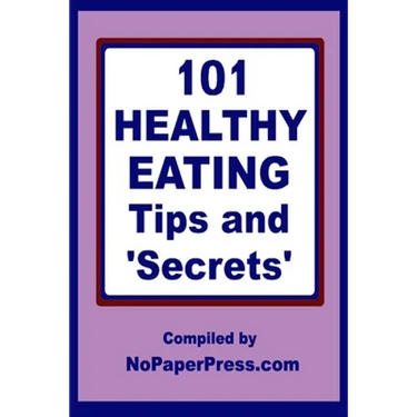 101 Healthy Eating Tips & Secrets