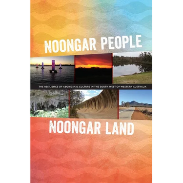 Noongar people Noongar land: The resilience of Aboriginal culture in the south west of Western Australia