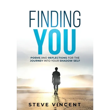 Finding You: Poems and Reflections for the Journey into Your Shadow Self