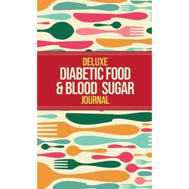 Deluxe Diabetic Food & Blood Sugar Journal: Making the Diabetic Diet Easy