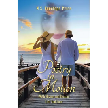 Poetry in Motion: (With Rhyme and Reason) Life and Love