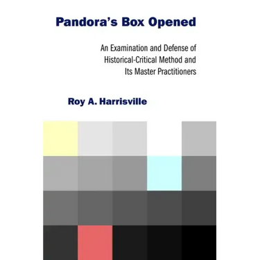 Pandora's Box Opened: An Examination and Defense of Historical-Critical Method and Its Master Practitioners