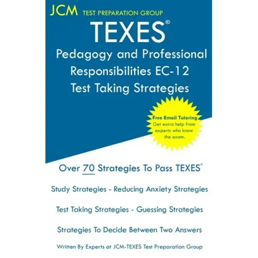 TEXES Pedagogy and Professional Responsibilities EC-12 - Test Taking Strategies: TEXES 160 Exam - Free Online Tutoring - New 2020 Edition - The latest