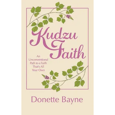 Kudzu Faith: An Unconventional Path to a Faith That's All Your Own