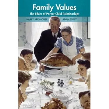 Family Values: The Ethics of Parent-Child Relationships