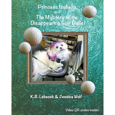 Princess Isabella and The Mystery of the Disappearing Golf Balls