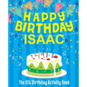 Happy Birthday Isaac: The Big Birthday Activity Book: Personalized Books for Kids