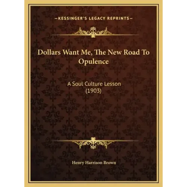 Dollars Want Me, the New Road to Opulence: A Soul Culture Lesson (1903)