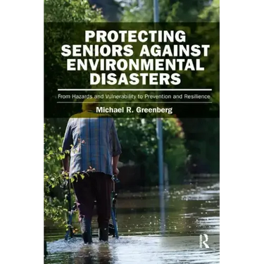 Protecting Seniors Against Environmental Disasters: From Hazards and Vulnerability to Prevention and Resilience