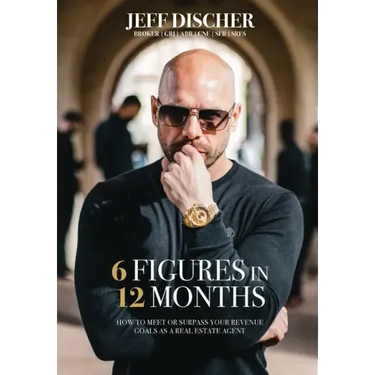 6 Figures in 12 Months: How to Meet or Surpass Your Revenue Goals as a Real Estate Agent