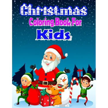 Christmas Coloring Book for Kids: 45+ Christmas Cute And Beautiful KidsColoring And Fun Book