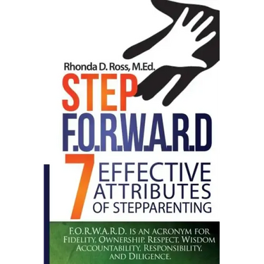 Step F.O.R.W.A.R.D.: 7 Attributes of Effective Stepparenting
