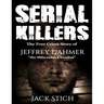 Serial Killers: The True Crime Story of Jeffery Dahmer, The Milwaukee Cannibal