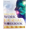 Shadow Work Journal and Workbook: 37 Days of Guided Prompts and Exercises for Self-Discovery, Emotional Triggers, Inner Child Healing, and Authentic G