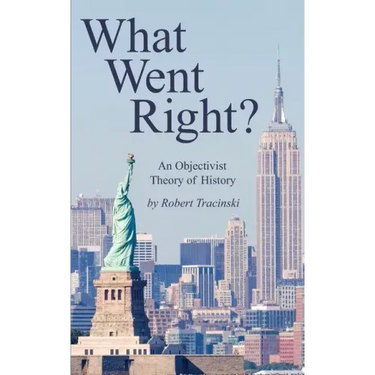 What Went Right?: An Objectivist Theory of History