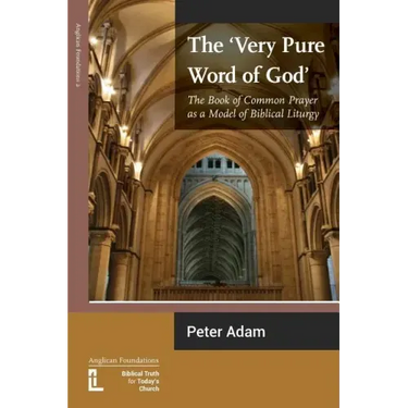 The Very Pure Word of God: The Book of Common Prayer as a Model of Biblical Liturgy