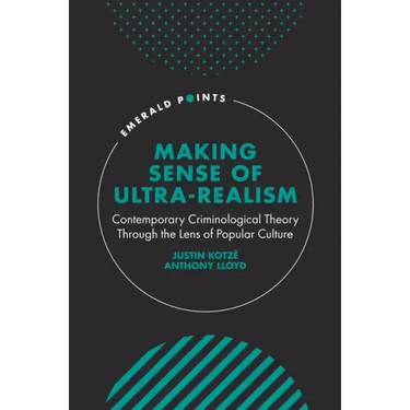 Making Sense of Ultra-Realism: Contemporary Criminological Theory Through the Lens of Popular Culture