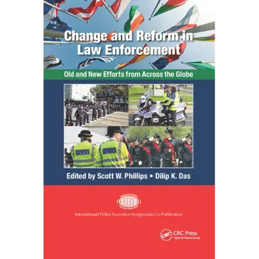 Change and Reform in Law Enforcement: Old and New Efforts from Across the Globe