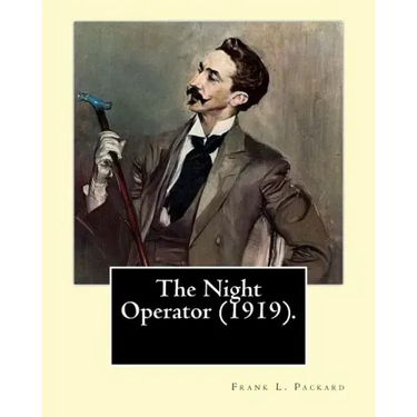 The Night Operator (1919). By: Frank L. Packard: Frank Lucius Packard (February 2, 1877 - February 17, 1942) was a Canadian novelist.
