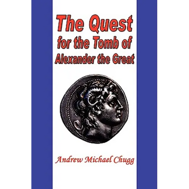 The Quest for the Tomb of Alexander the Great