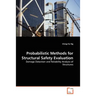 Probabilistic Methods for Structural Safety Evaluation