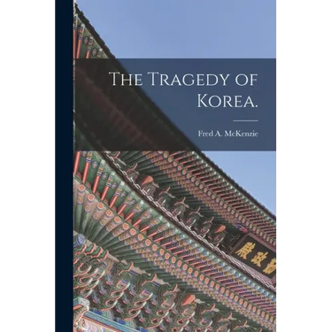 The Tragedy of Korea.