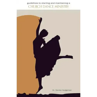 Guidelines to Starting and Maintaining a Church Dance Ministry
