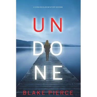 Undone (A Cora Shields Suspense Thriller-Book 1)