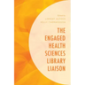 The Engaged Health Sciences Library Liaison