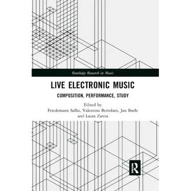 Live Electronic Music: Composition, Performance, Study