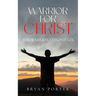 Warrior for Christ: The Warrior Chronicles