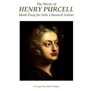 The Music of Henry Purcell Made Easy for Solo Classical Guitar