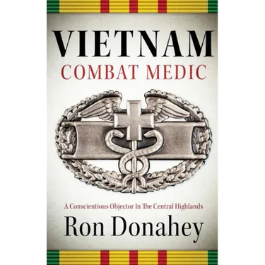 Vietnam Combat Medic: A Conscientious Objector In The Central Highlands