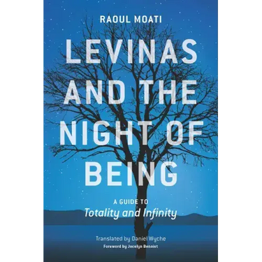 Levinas and the Night of Being: A Guide to Totality and Infinity