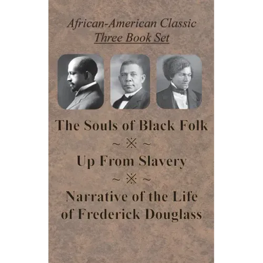 African-American Classic Three Book Set - The Souls of Black Folk, Up From Slavery, and Narrative of the Life of Frederick Douglass