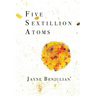 Five Sextillion Atoms