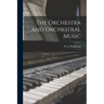 The Orchestra and Orchestral Music