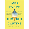Take Every Thought Captive