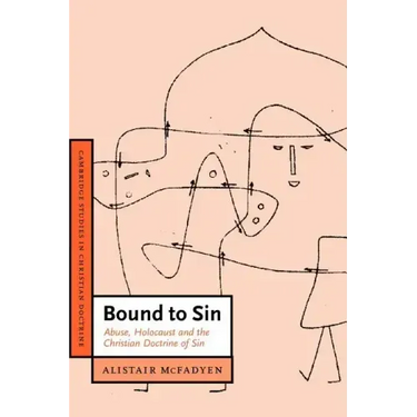 Bound to Sin: Abuse, Holocaust and the Christian Doctrine of Sin