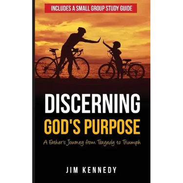 Discerning God's Purpose: A Father's Journey from Tragedy to Triumph
