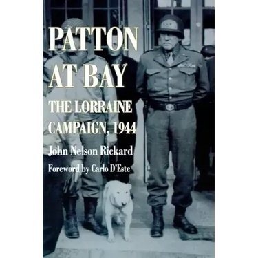Patton at Bay: The Lorraine Campaign, 1944