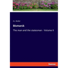 Bismarck: The man and the statesman - Volume II